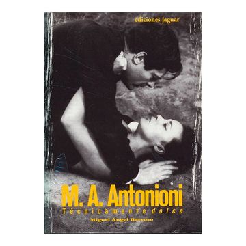 portada M. A. Antonioni: Técnicamente Dolce (Cine)