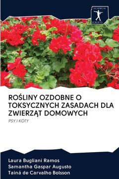 portada RoŚliny Ozdobne O Toksycznych Zasadach Dla ZwierzĄt Domowych (en Polaco)