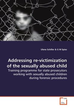 portada Addressing re-victimization of the sexually abused child: Training programme for state prosecutors working with sexually abused children during forensic procedures