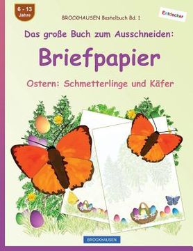 portada BROCKHAUSEN Bastelbuch Bd. 1 - Das große Buch zum Ausschneiden: Briefpapier: Ostern: Schmetterlinge und Käfer (en Alemán)