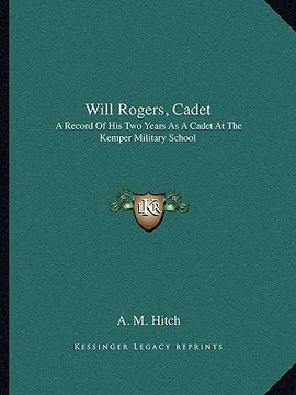 portada will rogers, cadet: a record of his two years as a cadet at the kemper military school (in English)