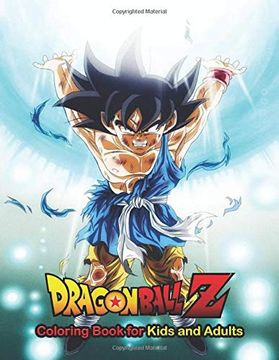 Libro Dragon Ball z Coloring Book for Kids and Adults: The Best Over 50  High Quality Illustrations for Kids and Adults in art Therapy and  Relaxation. 30Th Anime Anniversary (libro en Inglés),