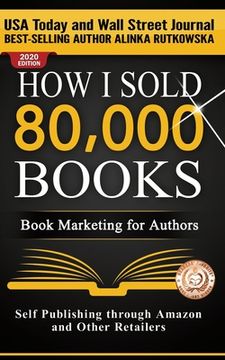 portada How I Sold 80,000 Books: Book Marketing for Authors (en Inglés)