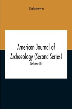 portada American Journal Of Archaeology (Second Series) The Journal Of The Archaeological Institute Of America (Volume Iii) 1899 (en Inglés)
