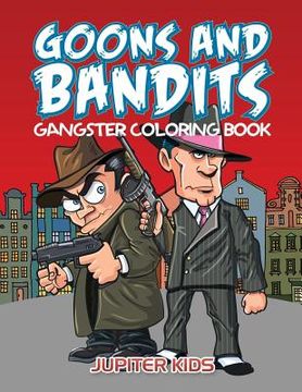 portada Goons And Bandits: Gangster Coloring Book (en Inglés)