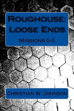 portada Roughouse: Loose Ends: Missions 0-5 (en Inglés)