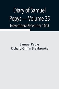 portada Diary of Samuel Pepys - Volume 25: November/December 1663 (en Inglés)