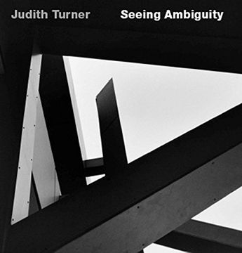 portada Judith Turner - Seeing Ambiguity. Photographs of Architecture: Vorwort von Elwall, Robert. Einleitung von Elwall, Robert. Photographs of Architecture: (in English)