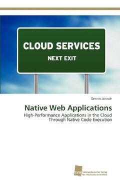 portada Native web Applications: High-Performance Applications in the Cloud Through Native Code Execution (en Alemán)
