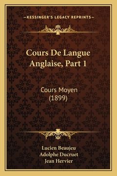 portada Cours De Langue Anglaise, Part 1: Cours Moyen (1899) (en Francés)
