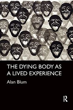 portada The Dying Body as a Lived Experience (Routledge Studies in the Sociology of Health and Illness) (en Inglés)