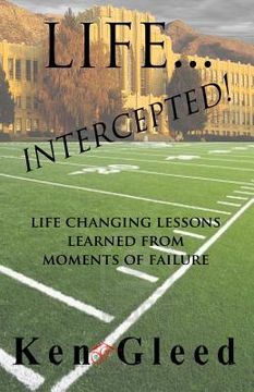 portada Life...Intercepted!: Life Changing Lessons Learned from Moments of Failure (en Inglés)