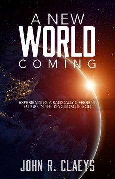 portada A New World Coming: Experiencing A Radically Different Future In The Kingdom Of God