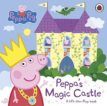 portada Peppa Pig: Peppa'S Magic Castle: A Lift-The-Flap Book (in English)