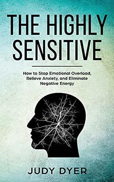portada The Highly Sensitive: How to Stop Emotional Overload, Relieve Anxiety, and Eliminate Negative Energy (en Inglés)