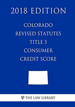 portada Colorado Revised Statutes - Title 5 - Consumer Credit Score (en Inglés)