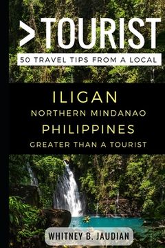 portada Greater Than a Tourist- Iligan Northern Mindanao Philippines: 50 Travel Tips from a Local (en Inglés)