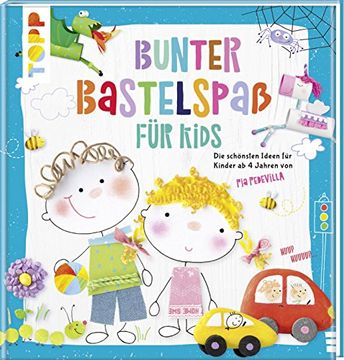 portada Bunter Bastelspaß für Kids: Die Schönsten Ideen für Kinder ab 4 Jahren von pia Pedevilla (en Alemán)