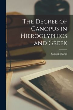 portada The Decree of Canopus in Hieroglyphics and Greek (en Inglés)