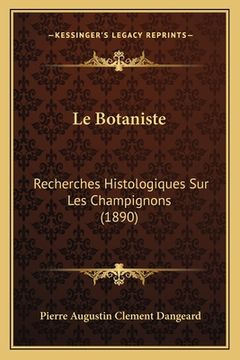 portada Le Botaniste: Recherches Histologiques Sur Les Champignons (1890) (en Francés)