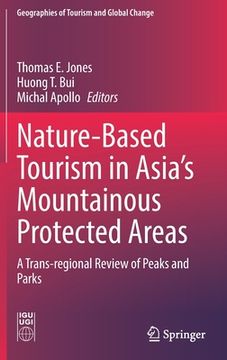 portada Nature-Based Tourism in Asia's Mountainous Protected Areas: A Trans-Regional Review of Peaks and Parks (in English)