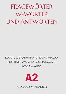 portada Fragewörter W-Wörter und Antworten: Su, aal Weydiimaha af ka Jarmalka Sidoo Kale Waxa la Socda Suaalo iyo Jawaabo (en Alemán)