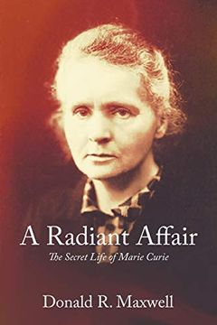 portada A Radiant Affair: The Secret Life of Marie Curie (en Inglés)