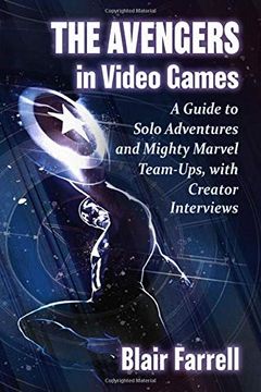 portada The Avengers in Video Games: A Guide to Solo Adventures and Mighty Marvel Team-Ups, With Creator Interviews (en Inglés)