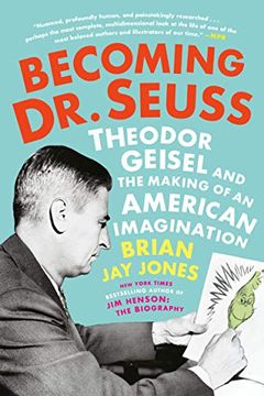 portada Becoming dr. Seuss: Theodor Geisel and the Making of an American Imagination (in English)