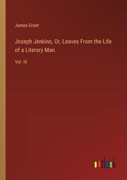 portada Joseph Jenkins, Or, Leaves From the Life of a Literary Man: Vol. III (en Inglés)