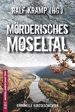 portada Mörderisches Moseltal: Kriminelle Kurzgeschichten 