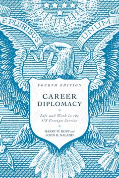 portada Career Diplomacy: Life and Work in the us Foreign Service, Fourth Edition (in English)