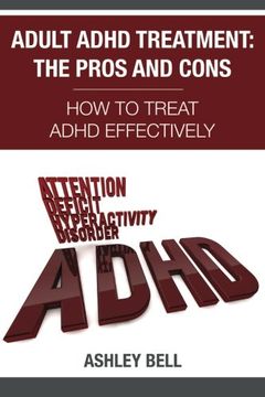 portada Adult ADHD Treatment: The Pros And Cons: How To Treat ADHD Effectively