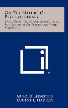 portada on the nature of psychotherapy: basic definitions and assumptions for students of psychology and medicine (en Inglés)