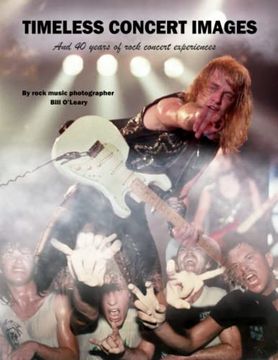 portada Timeless Concert Images: And 40 Years of Rock Concert Experiences (en Inglés)