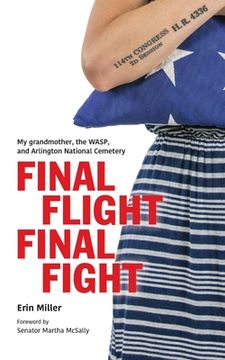 portada Final Flight Final Fight: My grandmother, the WASP, and Arlington National Cemetery (en Inglés)