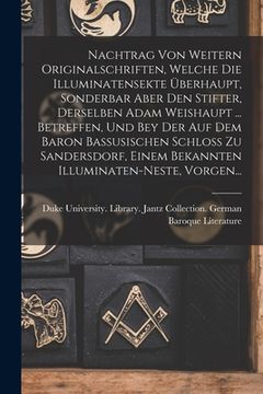 portada Nachtrag Von Weitern Originalschriften, Welche Die Illuminatensekte Überhaupt, Sonderbar Aber Den Stifter, Derselben Adam Weishaupt ... Betreffen, Und (in German)