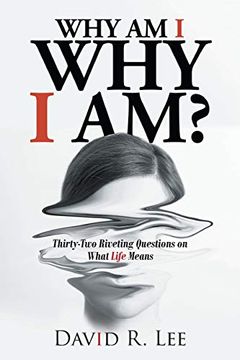 portada Why am i why i Am? Thirty-Two Riveting Questions on What Life Means 