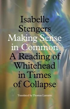 portada Making Sense in Common: A Reading of Whitehead in Times of Collapse (Posthumanities) (en Inglés)