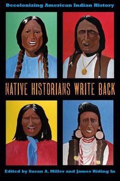 portada native historians write back,decolonizing american indian history