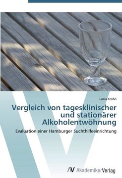 portada Vergleich von tagesklinischer und stationärer Alkoholentwöhnung: Evaluation einer Hamburger Suchthilfeeinrichtung