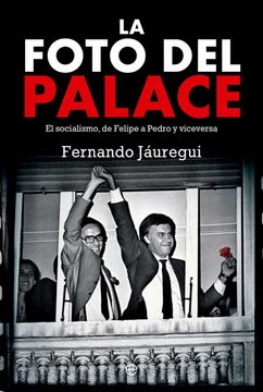 portada La Foto del Palace: El Socialismo, de Felipe a Pedro y Viceversa