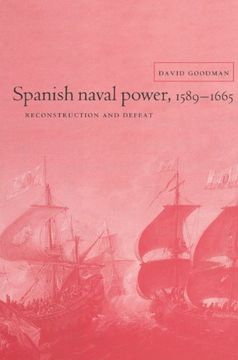 portada Spanish Naval Power 1589 - 1665: Reconstruction and Defeat (Cambridge Studies in Early Modern History) (en Inglés)