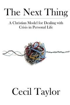 portada The Next Thing: A Christian Model for Dealing with Crisis in Personal Life 