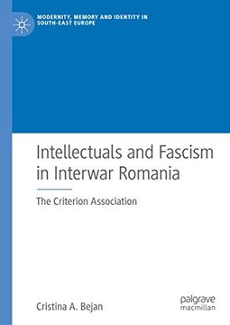 portada Intellectuals and Fascism in Interwar Romania: The Criterion Association (Modernity, Memory and Identity in South-East Europe) (en Inglés)