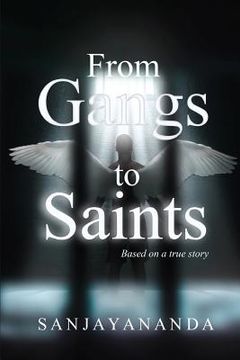 portada From Gangs to Saints: Based on a true story (in English)