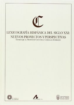portada Lexicografía hispánica del siglo XXI : nuevos proyectos y perspectivas : homenaje al profesor Cristóbal Corrales Zumbado