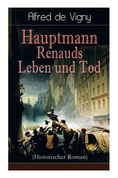 portada Hauptmann Renauds Leben und Tod (Historischer Roman) (in German)