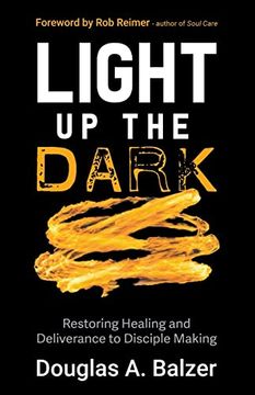 portada Light up the Dark: Restoring Healing and Deliverance to Disciple Making (en Inglés)