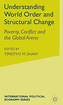 portada Understanding World Order and Structural Change: Poverty, Conflict and the Global Arena (en Inglés)